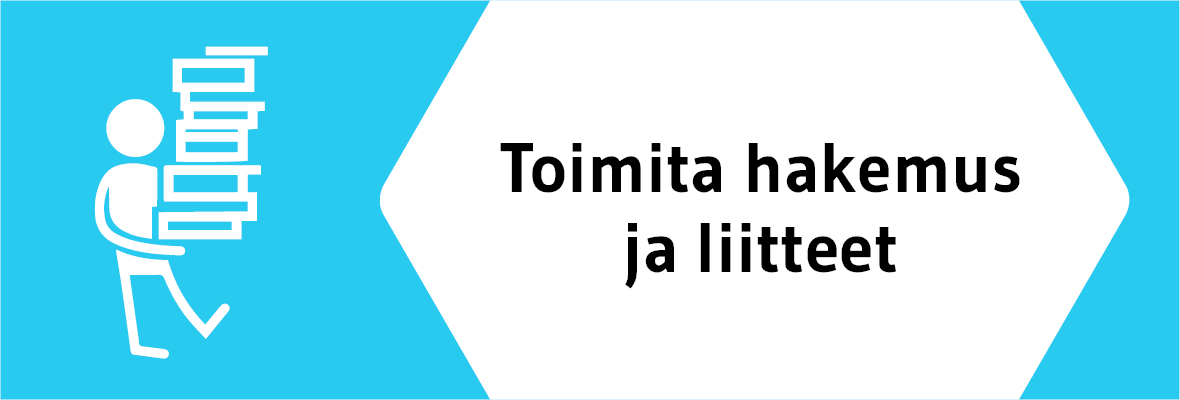 Toimita hakemus ja liitteet